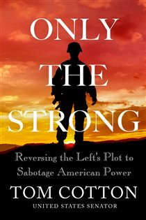 Book cover: Only the Strong, by Tom Cotton (preview)