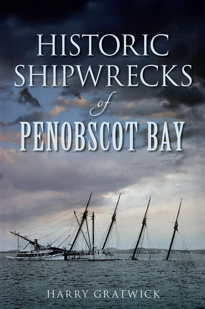 Historic Shipwrecks of Penobscot Bay by Harry Gratwick (ebook)