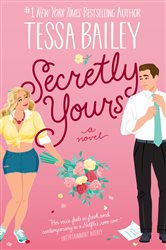 Book cover: Secretly Yours (Book 1 of Vine Mess) by Tessa Bailey (preview)