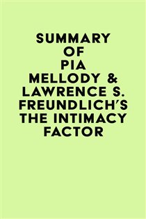 Book cover: Summary of Pia Mellody & Lawrence S. Freundlich's The Intimacy Factor, by IRB Media (preview)