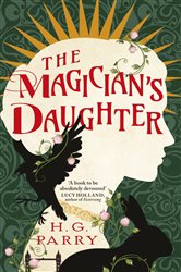 Book cover: The Magician's Daughter, by H. G. Parry (preview)