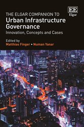 The Elgar Companion to Urban Infrastructure Governance: Innovation, Concepts and Cases