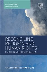 Reconciling Religion and Human Rights: Faith in Multilateralism