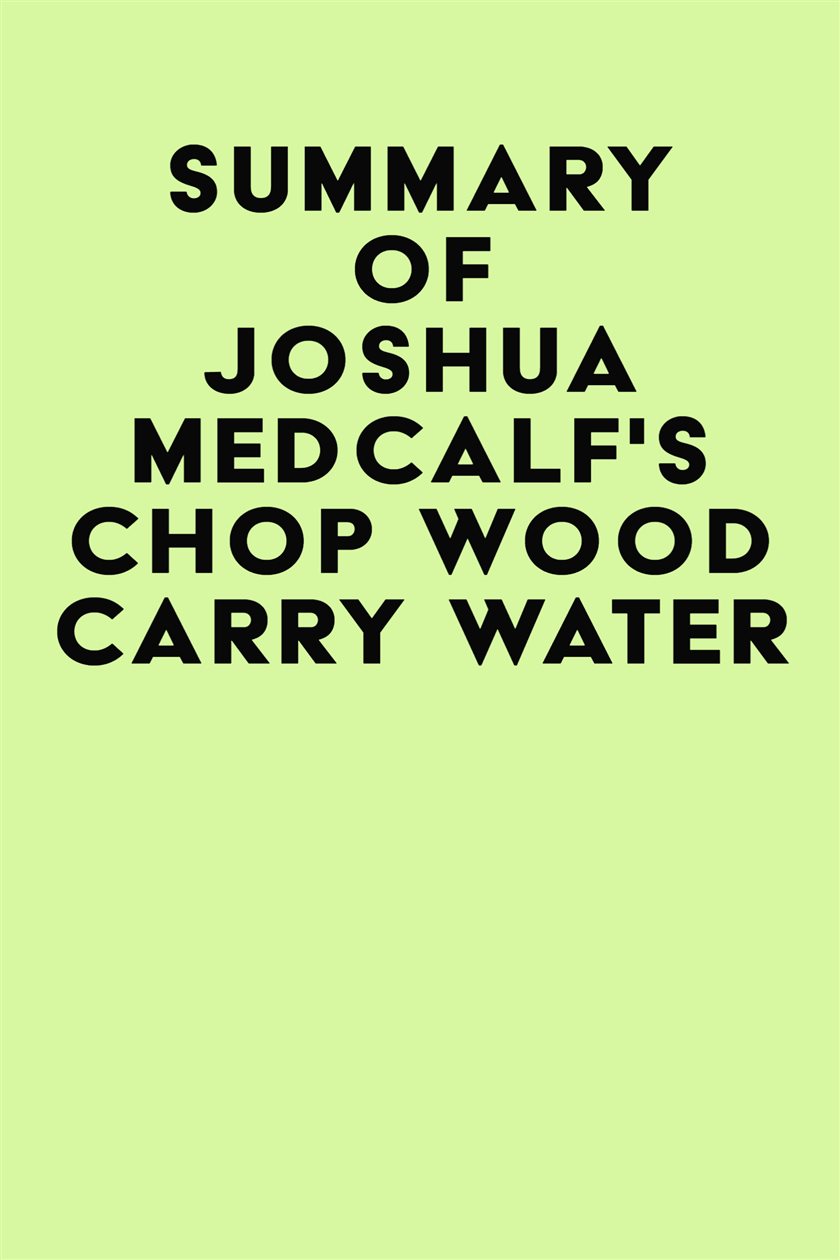 Summary of Joshua Medcalf's Chop Wood Carry Water