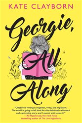 Book cover: Georgie, All Along, by Kate Clayborn (preview)