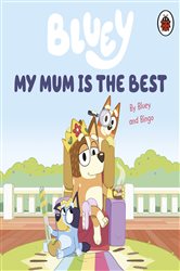 Bluey: My Mum Is the Best by Bluey (ebook)