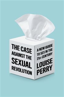 Book cover: The Case Against the Sexual Revolution, by Louise Perry (preview)