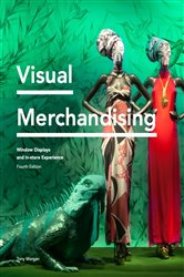 Visual Merchandising Fourth Edition: Window Displays, In-store Experience