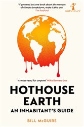 Hothouse Earth: An Inhabitant&#x2019;s Guide