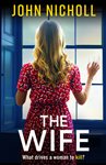non fiction books online buy The Wife: An absolutely gripping crime thriller from John Nicholl that will have you hooked
