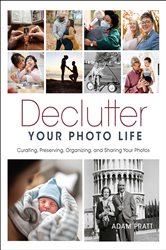Book cover: Declutter Your Photo Life, by Adam Pratt (preview)