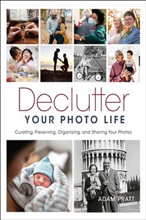 Book cover: Declutter Your Photo Life, by Adam Pratt (preview)