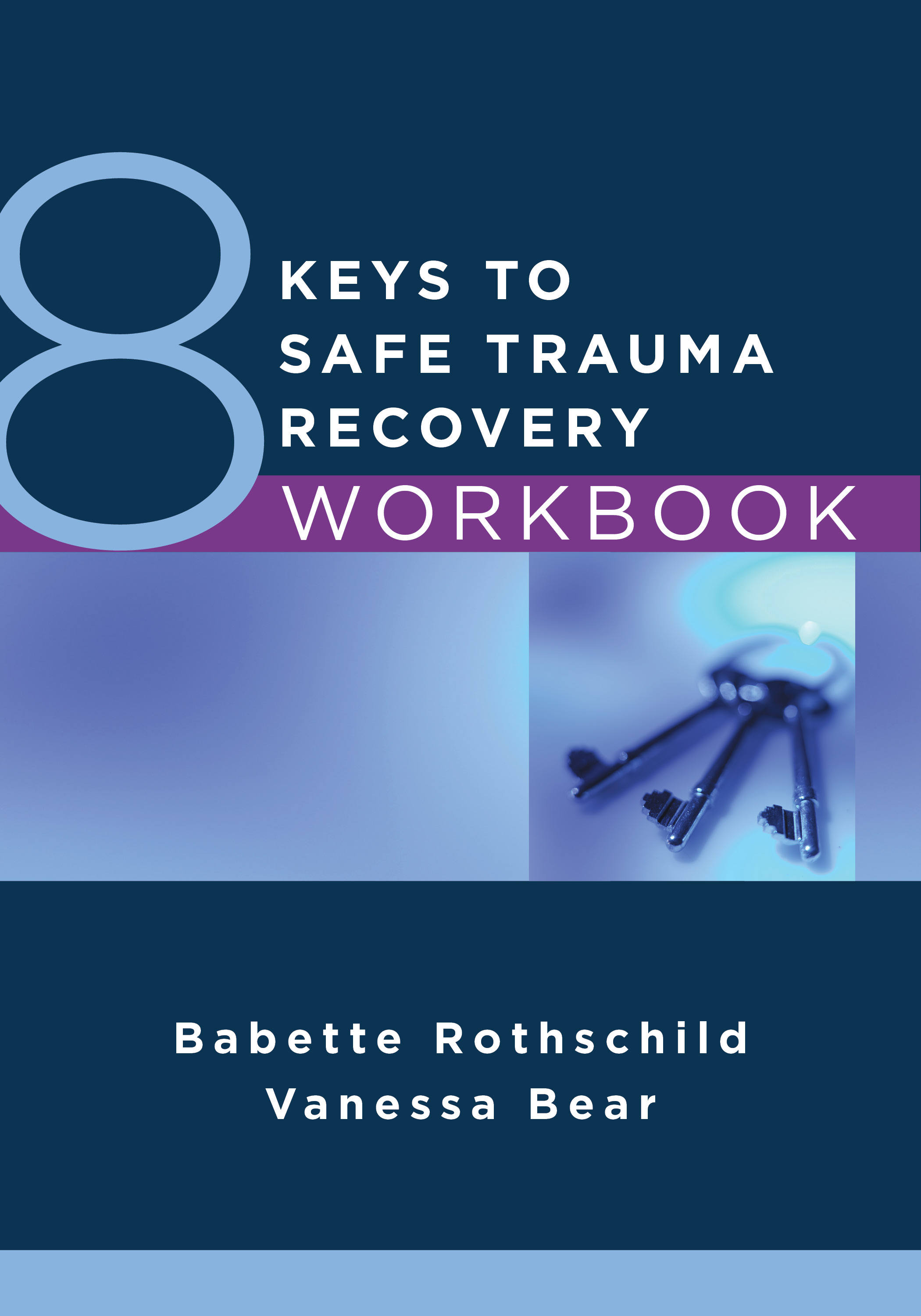 8 Keys to Safe Trauma Recovery Workbook (8 Keys to Mental Health)