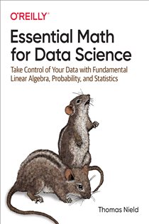 Book cover: Essential Math for Data Science, by Thomas Nield (preview)