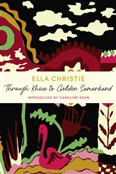 Book cover: Through Khiva to Golden Samarkand, by Caroline Eden (preview)