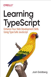 Book cover: Learning TypeScript, by Josh Goldberg (preview)