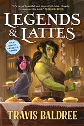 Legends &amp; Lattes: A Novel of High Fantasy and Low Stakes