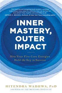 Book cover: Inner Mastery, Outer Impact, by Hitendra Wadhwa (preview)