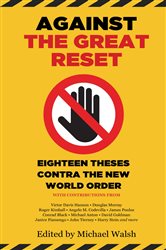 Book cover: Against the Great Reset, edited by Michael Walsh (preview)