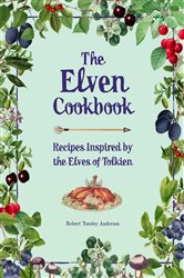The Elven Cookbook: Recipes Inspired by the Elves of Tolkien