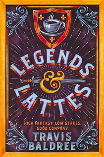 Book cover: Legends & Lattes (Book 1 of Legends & Lattes) by Travis Baldree (preview)