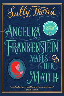 Book cover: Angelika Frankenstein Makes her Match, by Sally Thorne (preview)