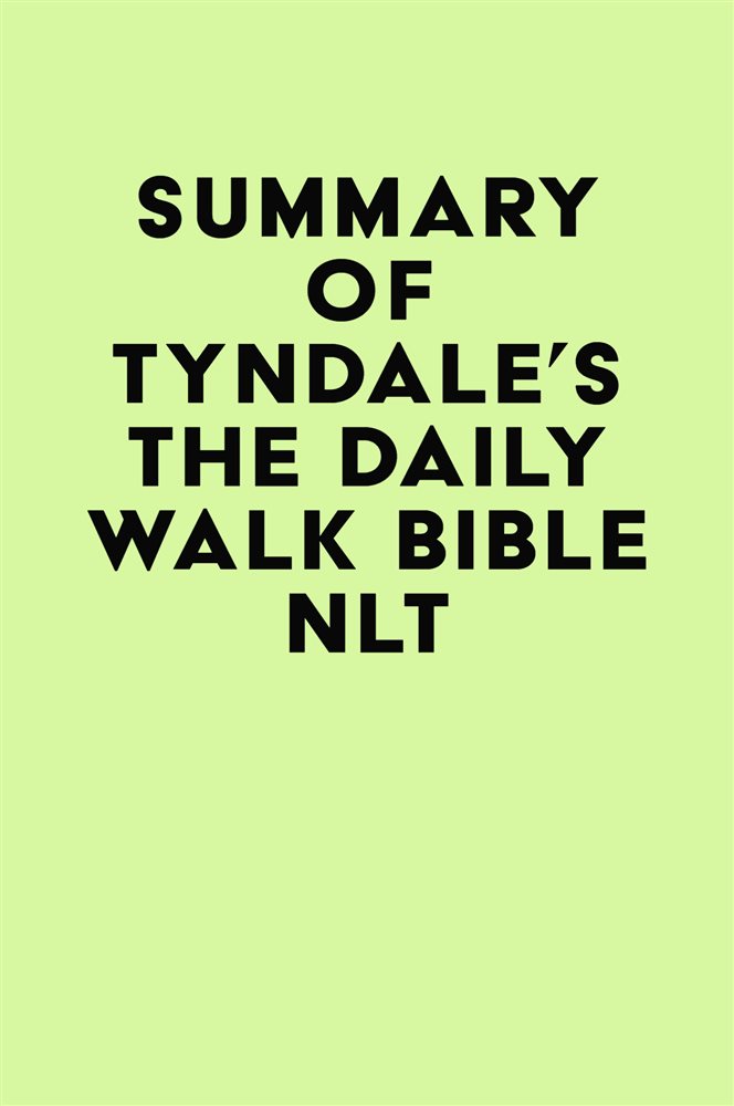 Summary Of Tyndale S The Daily Walk Bible Nlt By Irb Media Ebook
