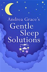 Andrea Grace&#x2019;s Gentle Sleep Solutions