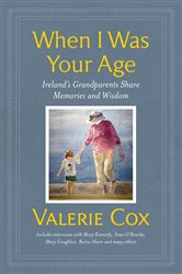 When I Was Your Age: Ireland&#x27;s Grandparents Share Memories and Wisdom