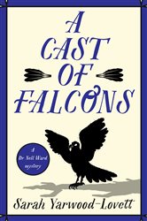 Book cover: A Cast of Falcons (Book 2 of A Dr Nell Ward Mystery) by Sarah Yarwood-Lovett (preview)