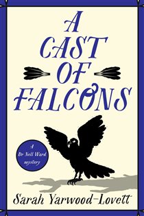 Book cover: A Cast of Falcons (Book 2 of A Dr Nell Ward Mystery) by Sarah Yarwood-Lovett (preview)