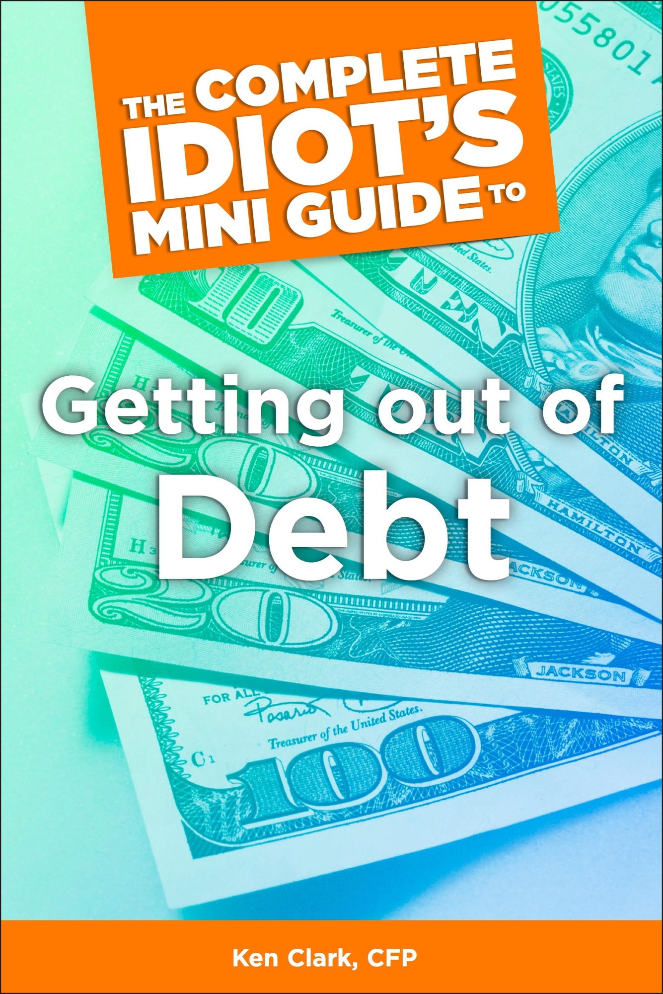 The Complete Idiot's Concise Guide to Getting Out of Debt