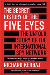 Book cover: The Secret History of the Five Eyes, by Richard Kerbaj (preview)