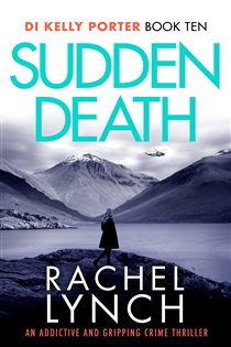 Book cover: Sudden Death (Book 10 of Detective Kelly Porter) by Rachel Lynch (preview)