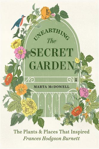 Unearthing The Secret Garden by Marta McDowell (ebook)