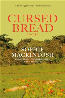 Book cover: Cursed Bread, by Sophie Mackintosh (preview)