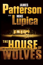 The House of Wolves: Bolder Than Yellowstone or Succession, Patterson and Lupica&#x27;s Power-Family Thriller Is Not To Be Missed