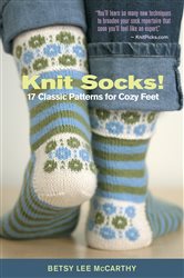 Knit Socks!: 17 Classic Patterns for Cozy Feet