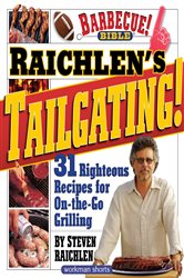 Raichlen&#x2019;s Tailgating!: 31 Righteous Recipes for On-the-Go Grilling