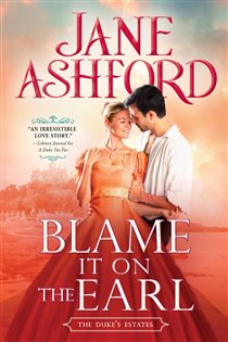 Book cover: Blame It on the Earl (Book 3 of The Duke's Estates) by Jane Ashford (preview)