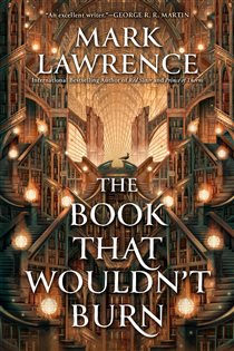 Book cover: The Book That Wouldn't Burn (Book 1 of The Library Trilogy) by Mark Lawrence (preview)