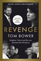 Revenge: Meghan, Harry and the war between the Windsors.  The Sunday Times no 1 bestseller
