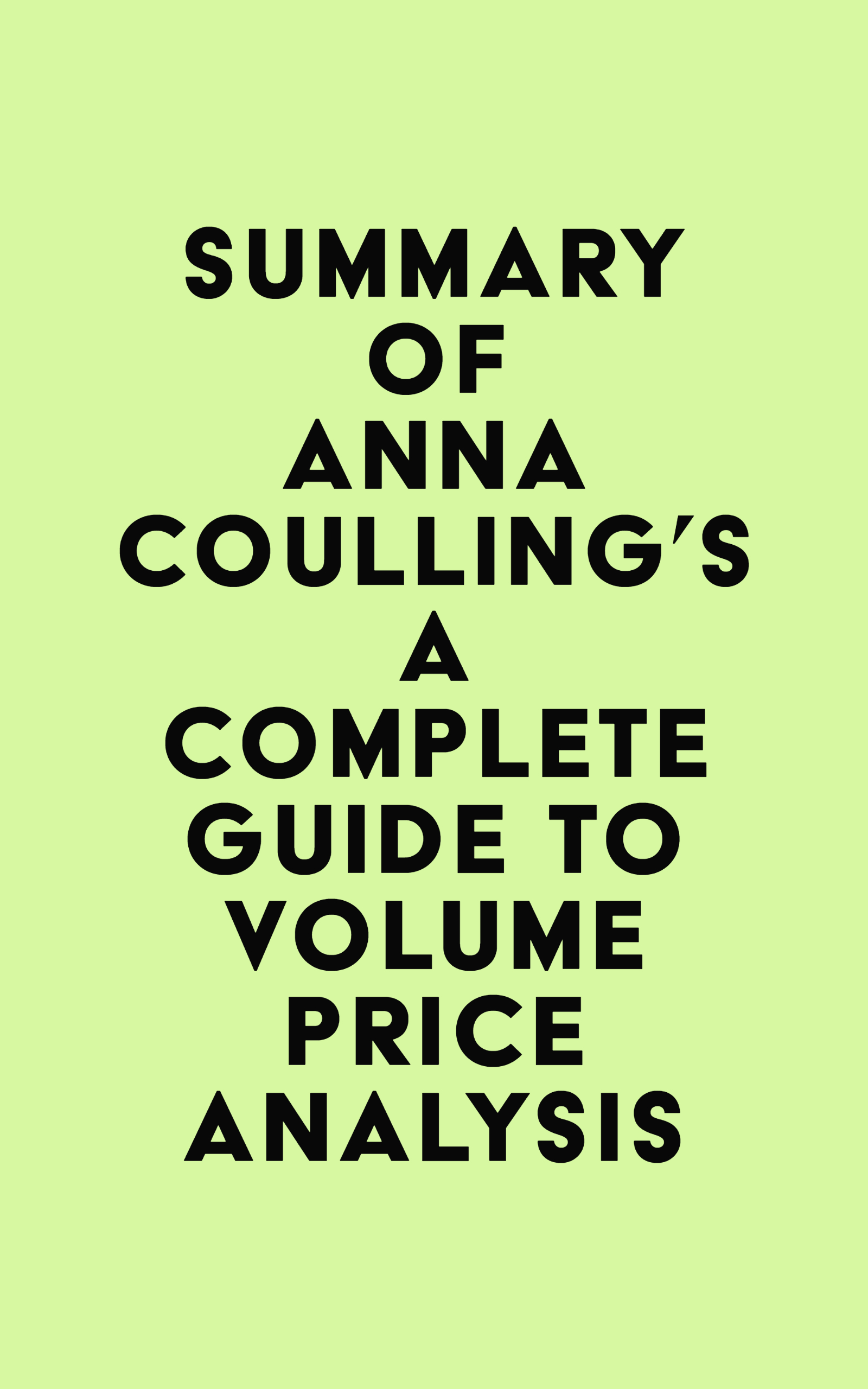 Summary of Anna Coulling's A Complete Guide To Volume Price Analysis