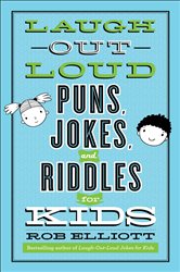 Laugh-Out-Loud Puns, Jokes, and Riddles for Kids (Laugh-Out-Loud Jokes ...