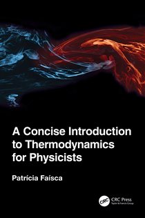 Book cover: A Concise Introduction to Thermodynamics for Physicists, by Patricia Faisca (preview)