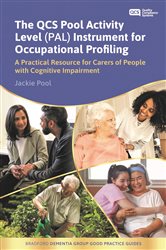 The QCS Pool Activity Level (PAL) Instrument for Occupational Profiling: A Practical Resource for Carers of People with Cognitive Impairment Fifth Edition