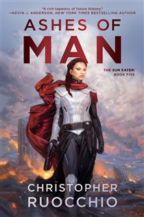 Book cover: Ashes of Man (Book 5 of Sun Eater) by Christopher Ruocchio (preview)