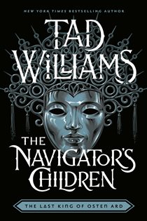 Book cover: The Navigator's Children (Book 4 of Last King of Osten Ard) by Tad Williams (preview)