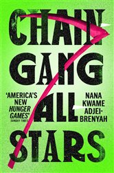 Book cover: Chain-Gang All-Stars, by Nana Kwame Adjei-Brenyah (preview)