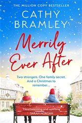 Merrily Ever After: Fall in love with the brand new feel good read from Sunday Times bestselling storyteller Cathy Bramley